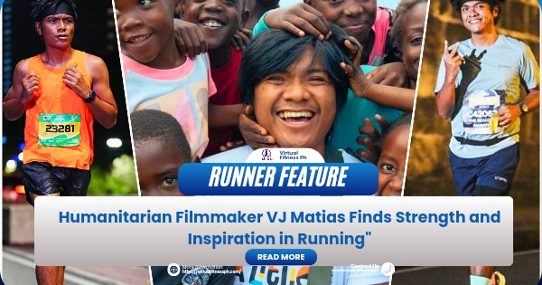 Humanitarian Filmmaker VJ Matias Finds Strength and Inspiration in Running