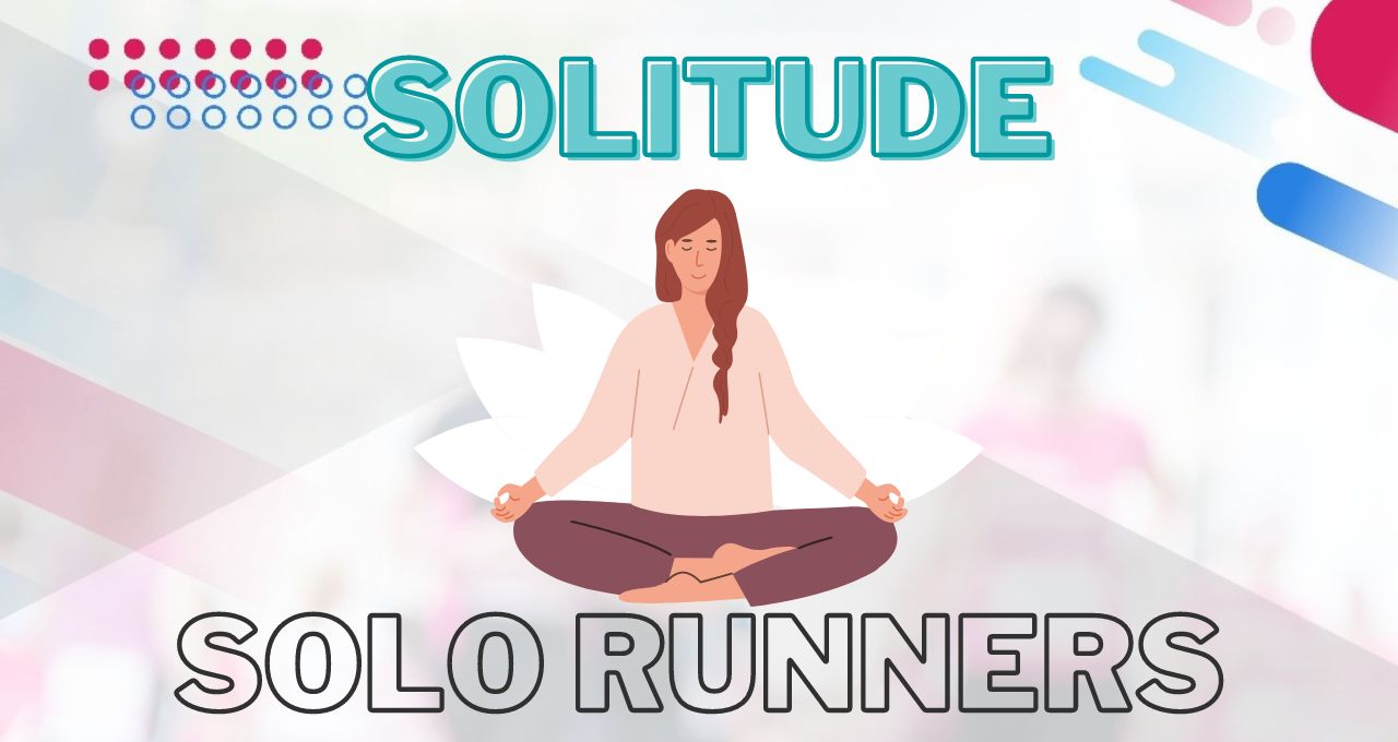 Embracing the Solitude: The Journey of Solo Runners